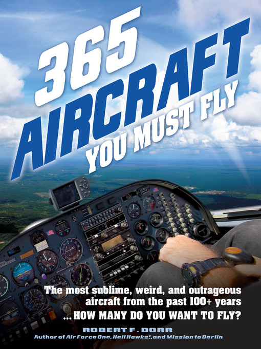 Title details for 365 Aircraft You Must Fly by Robert F. Dorr - Wait list